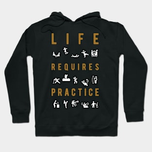 Life requires practice Hoodie